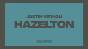 Justin Vernon - hazelton | Musik | Was is hier eigentlich los?