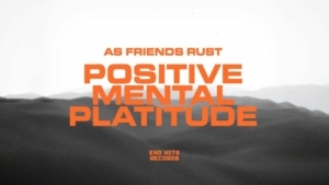AS FRIENDS RUST - Positive Mental Platitude | Musik | Was is hier eigentlich los?