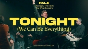 PALE - Tonight (We Can Be Everything) | Musik | Was is hier eigentlich los?