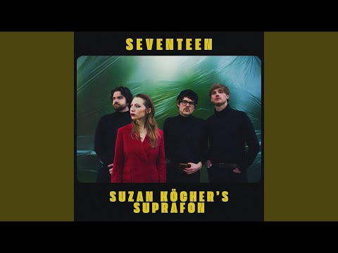 Suzan Köcher's Suprafon - Seventeen | Musik | Was is hier eigentlich los?